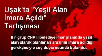 Uşak'ta 'Yeşil Alan İmara Açıldı' Tartışması