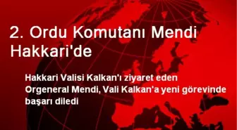 2. Ordu Komutanı Mendi Hakkari'de