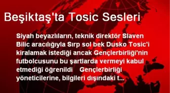 Beşiktaş'ta Tosic Sesleri