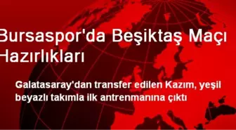 Bursaspor'da Beşiktaş Maçı Hazırlıkları