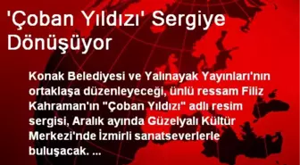 'Çoban Yıldızı' Sergiye Dönüşüyor