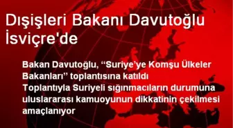 Dışişleri Bakanı Davutoğlu İsviçre'de