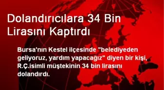 Dolandırıcılara 34 Bin Lirasını Kaptırdı