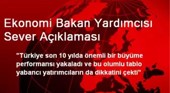 Ekonomi Bakan Yardımcısı Sever Açıklaması