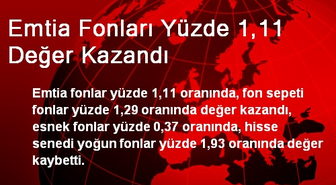 Emtia Fonları Yüzde 1,11 Değer Kazandı