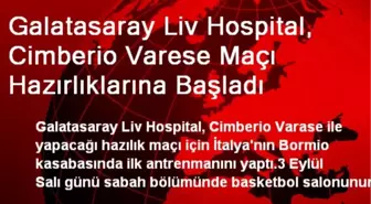 Galatasaray Liv Hospital, Cimberio Varese Maçı Hazırlıklarına Başladı