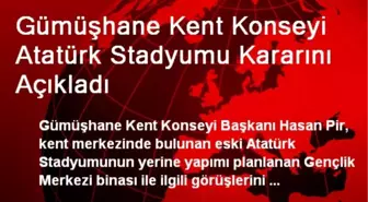 Gümüşhane Kent Konseyi Atatürk Stadyumu Kararını Açıkladı