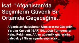 İsaf: 'Afganistan'da Seçimlerin Güvenli Bir Ortamda Geçeceğine İnanıyoruz'