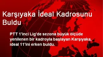 Karşıyaka İdeal Kadrosunu Buldu