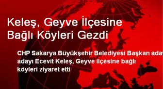 Keleş, Geyve İlçesine Bağlı Köyleri Gezdi