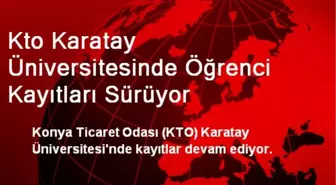 Kto Karatay Üniversitesinde Öğrenci Kayıtları Sürüyor