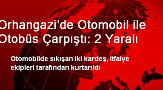 Orhangazi'de Otomobil ile Otobüs Çarpıştı: 2 Yaralı