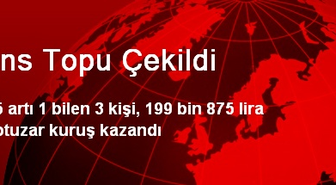 Şans Topu Çekildi