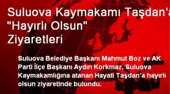 Suluova Kaymakamı Taşdan'a 'Hayırlı Olsun' Ziyaretleri