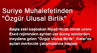 Suriye Muhalefetinden 'Özgür Ulusal Birlik'