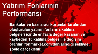 Yatırım Fonlarının Kaybedenleri ve Kazananları Açıklandı