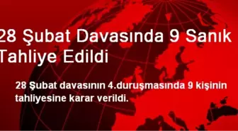 28 Şubat Davasında 9 Sanık Tahliye Edildi