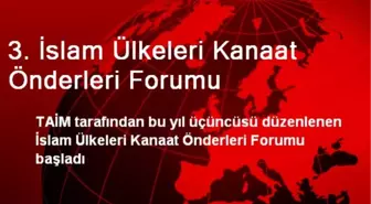 3. İslam Ülkeleri Kanaat Önderleri Forumu