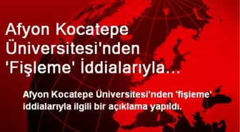 Afyon Kocatepe Üniversitesi'nden 'Fişleme' İddialarıyla İlgili Açıklama