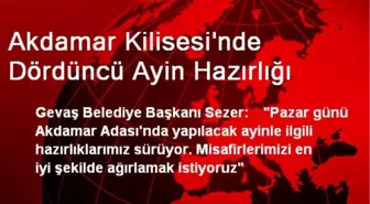 Akdamar Kilisesi'nde Dördüncü Ayin Hazırlığı