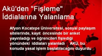 Akü'den 'Fişleme' İddialarına Yalanlama