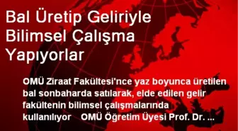 Bal Üretip Geliriyle Bilimsel Çalışma Yapıyorlar