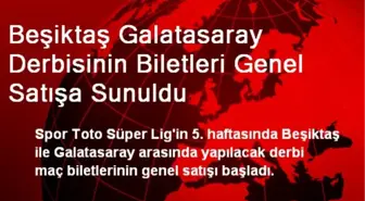 Beşiktaş Galatasaray Derbisinin Biletleri Genel Satışa Sunuldu