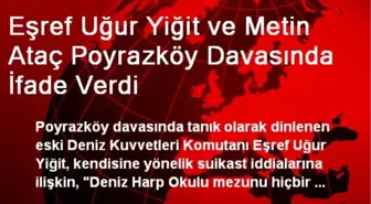 Eşref Uğur Yiğit ve Metin Ataç Poyrazköy Davasında İfade Verdi