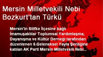 Mersin Milletvekili Nebi Bozkurt'tan Türkü