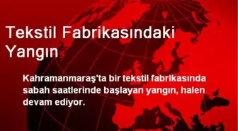 Tekstil Fabrikasında Yangın Çıktı