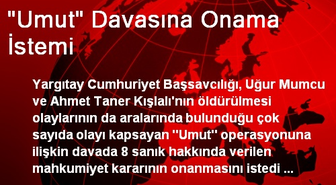 'Umut' Davasına Onama İstemi