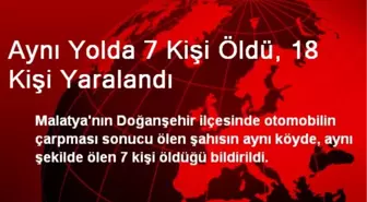 Aynı Yolda 7 Kişi Öldü, 18 Kişi Yaralandı