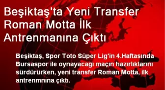 Beşiktaş'ta Roman Motta İlk Antrenmanına Çıktı