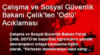 Çalışma ve Sosyal Güvenlik Bakanı Çelik'ten 'Odtü' Acıklaması