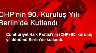 CHP'nin 90. Kuruluş Yılı Berlin'de Kutlandı