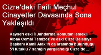 Cizre'deki Faili Meçhul Cinayetler Davasında Sona Yaklaşıldı