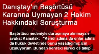 Danıştay'ın Başörtüsü Kararına Uymayan 2 Hakim Hakkındaki Soruşturma