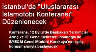 İstanbul'da 'Uluslararası İslamofobi Konferansı' Düzenlenecek