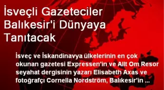 İsveçli Gazeteciler Balıkesir'i Dünyaya Tanıtacak