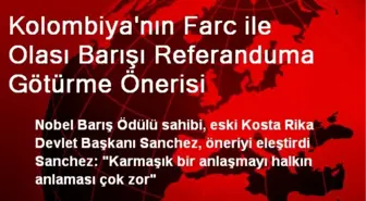 Kolombiya'nın Farc ile Olası Barışı Referanduma Götürme Önerisi