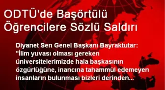 ODTÜ'de Başörtülü Öğrencilere Sözlü Saldırı