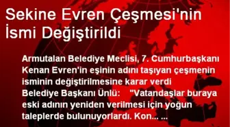 Sekine Evren Çeşmesi'nin İsmi Değiştirildi