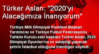 Türker Aslan: '2020'yi Alacağımıza İnanıyorum'