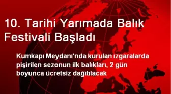 10. Tarihi Yarımada Balık Festivali Başladı