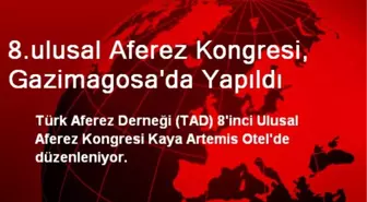 8.ulusal Aferez Kongresi, Gazimagosa'da Yapıldı