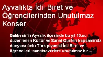 Ayvalıkta İdil Biret ve Öğrencilerinden Unutulmaz Konser