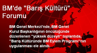 BM'de 'Barış Kültürü' Forumu