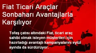 Fiat Ticari Araçlar Sonbaharı Avantajlarla Karşılıyor