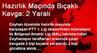 Hazırlık Maçında Bıçaklı Kavga: 2 Yaralı