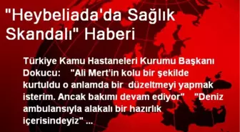 'Heybeliada'da Sağlık Skandalı' Haberi